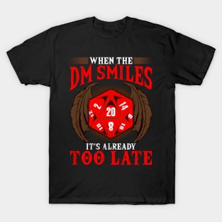 Funny When the DM Smiles, It's Already Too Late T-Shirt